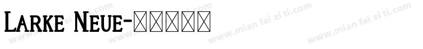 Larke Neue字体转换